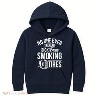 No One Ever Got Sick From Smoking Tires Car Lover Kids Hoodie thumb 0