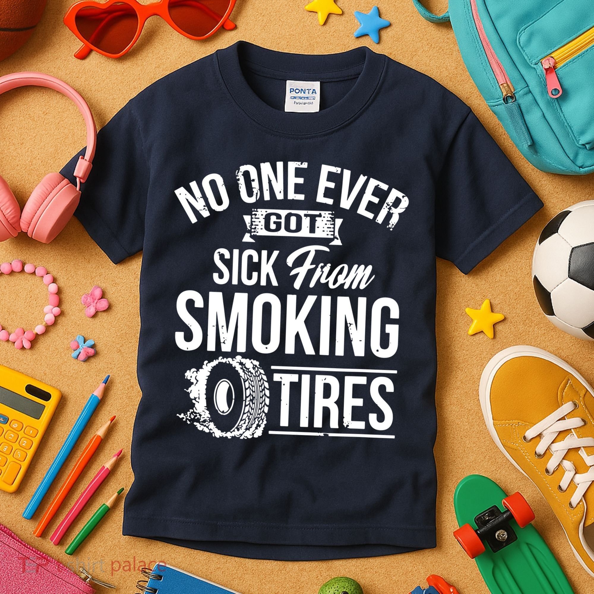 No One Ever Got Sick From Smoking Tires Car Lover Kids T-Shirt