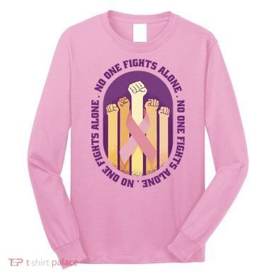 No One Fights Alone Breast Cancer Long Sleeve Shirt