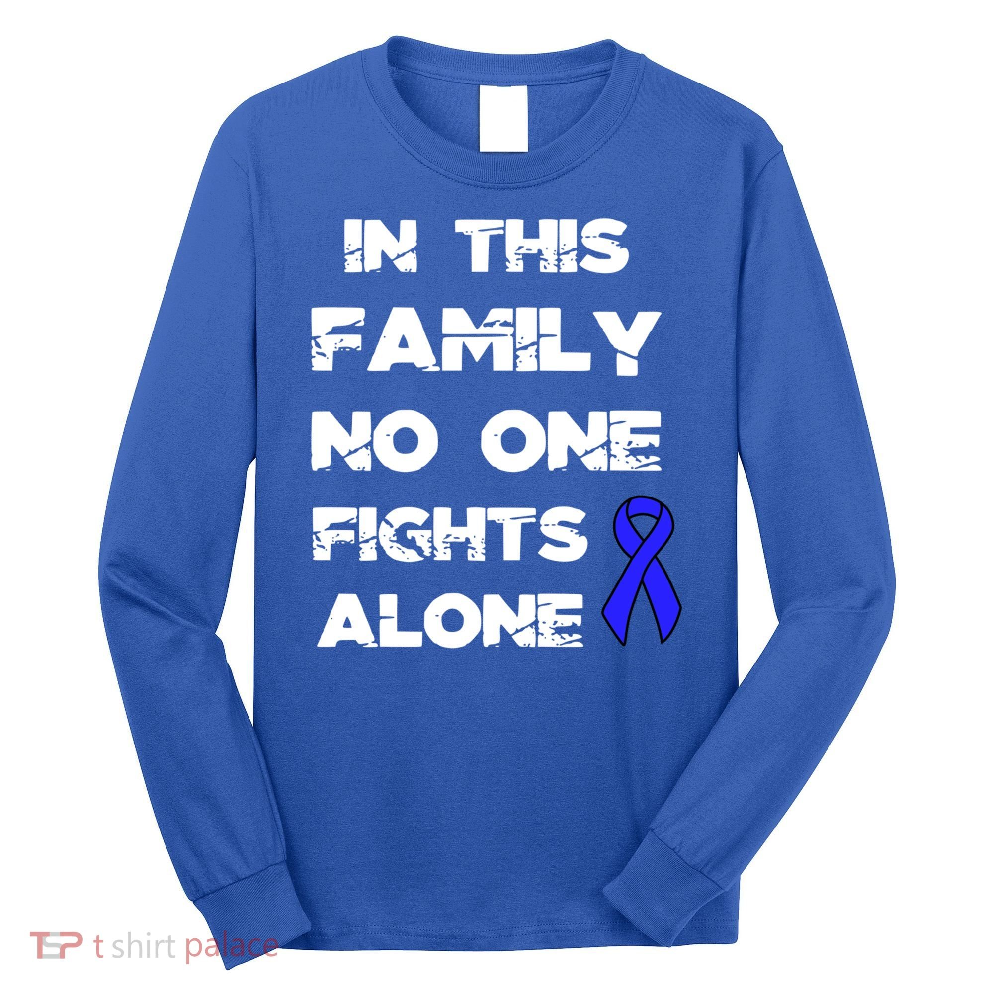 No One Fights Colon Cancer Alone Awareness Blue Ribbon Gift Long Sleeve Shirt