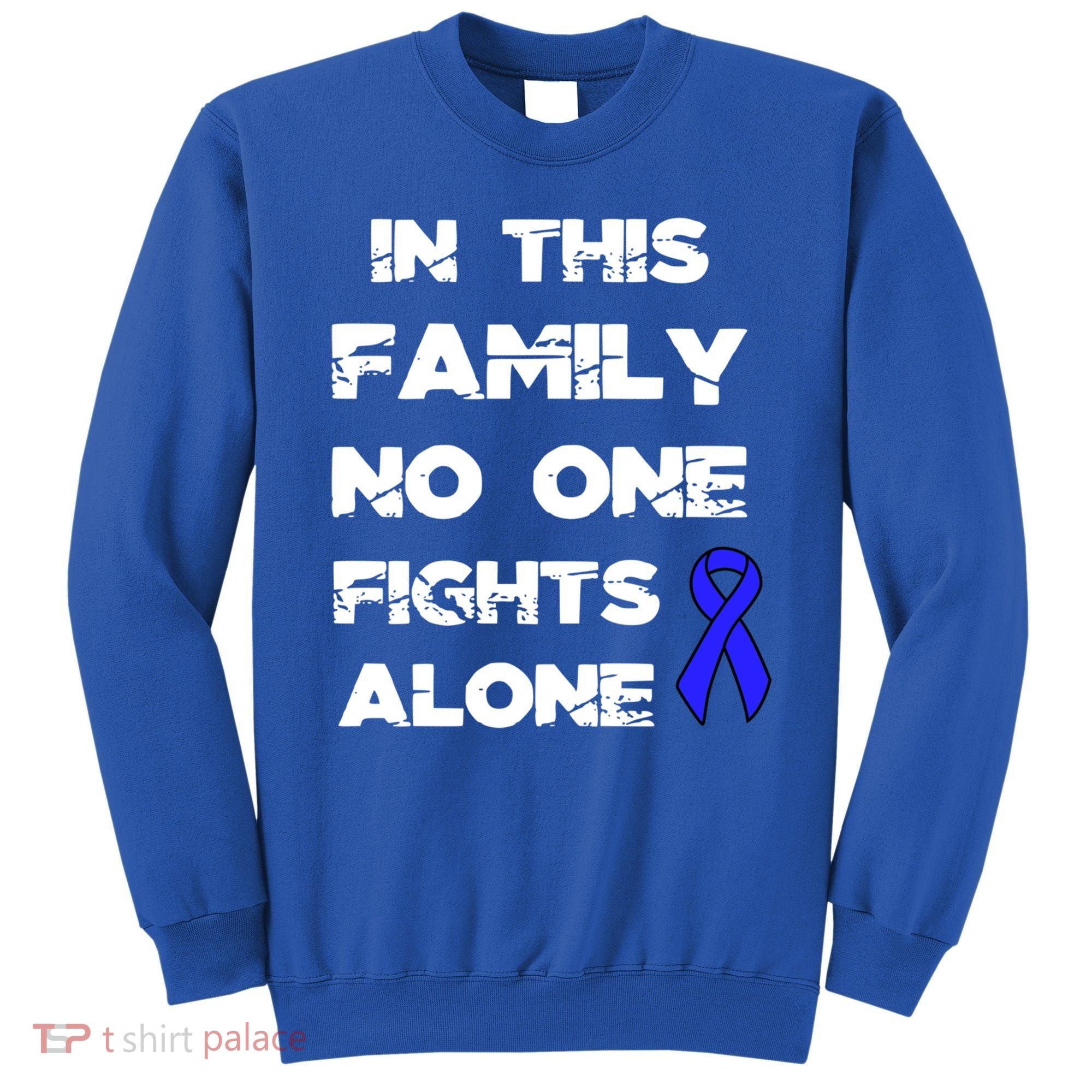No One Fights Colon Cancer Alone Awareness Blue Ribbon Gift Sweatshirt