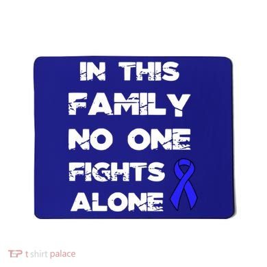 No One Fights Colon Cancer Alone Awareness Blue Ribbon Gift Mousepad