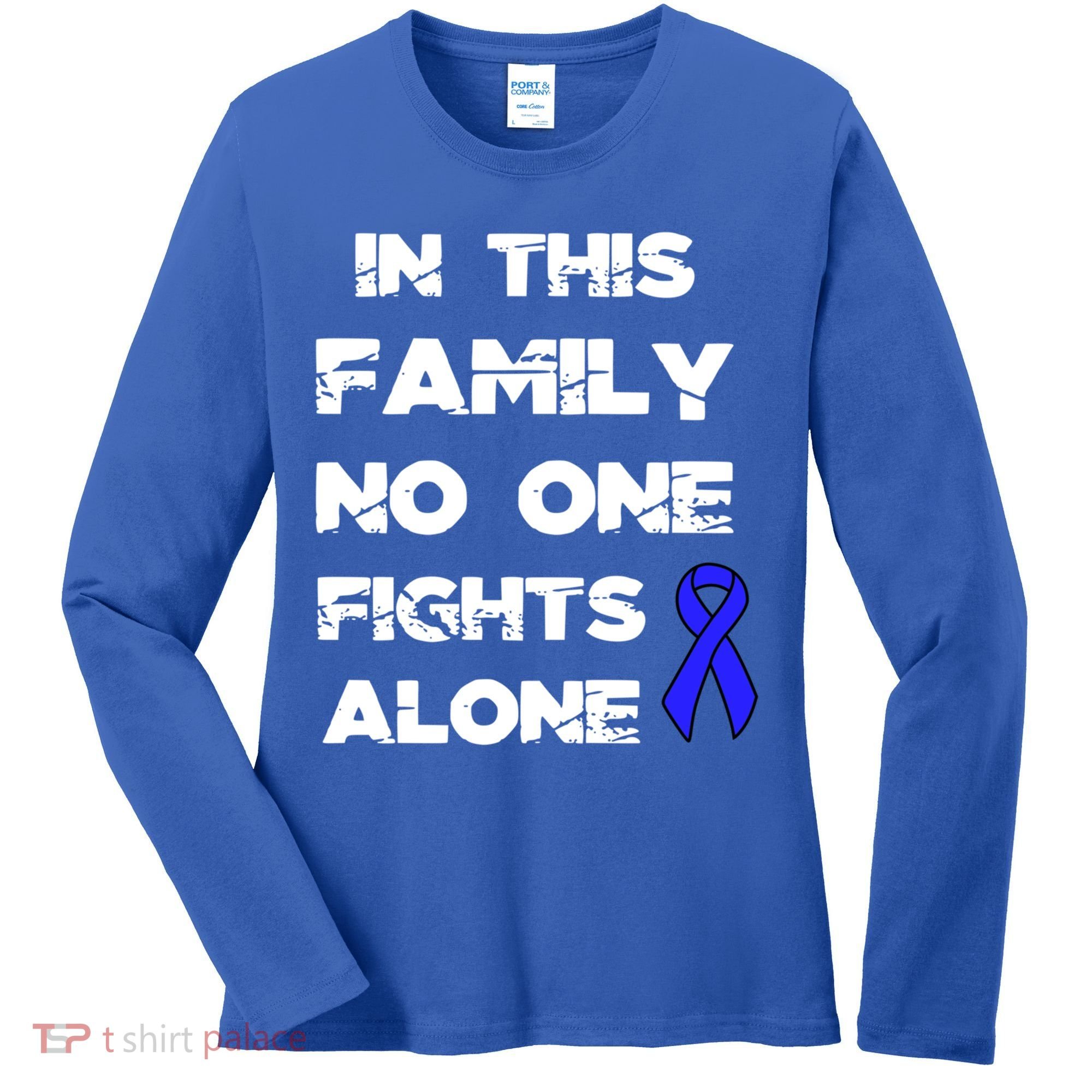 No One Fights Colon Cancer Alone Awareness Blue Ribbon Gift Women's Long Sleeve Shirt
