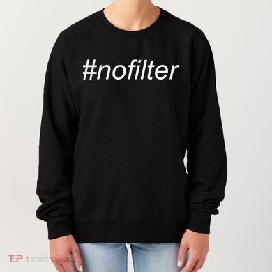 #nofilter Women's Sweatshirt