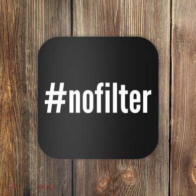 #nofilter Hastag No Filter Coaster