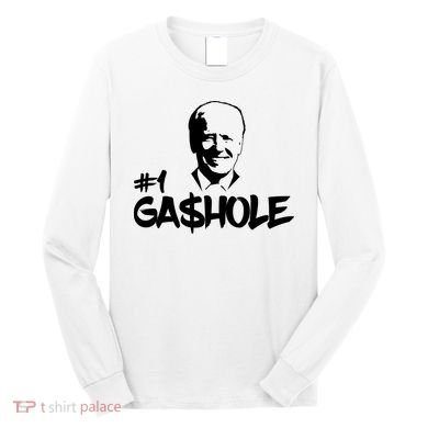 Number One Gashole Funny Joe Biden Long Sleeve Shirt