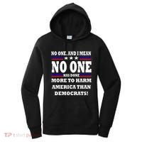 No One Has Done More To Harm America Than Democrats Women's Hoodie thumb 0