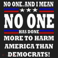 No One Has Done More To Harm America Than Democrats Hat thumb 2