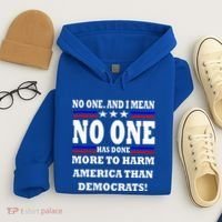 No One Has Done More To Harm America Than Democrats Hoodie thumb 4