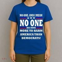 No One Has Done More To Harm America Than Democrats T-Shirt thumb 4