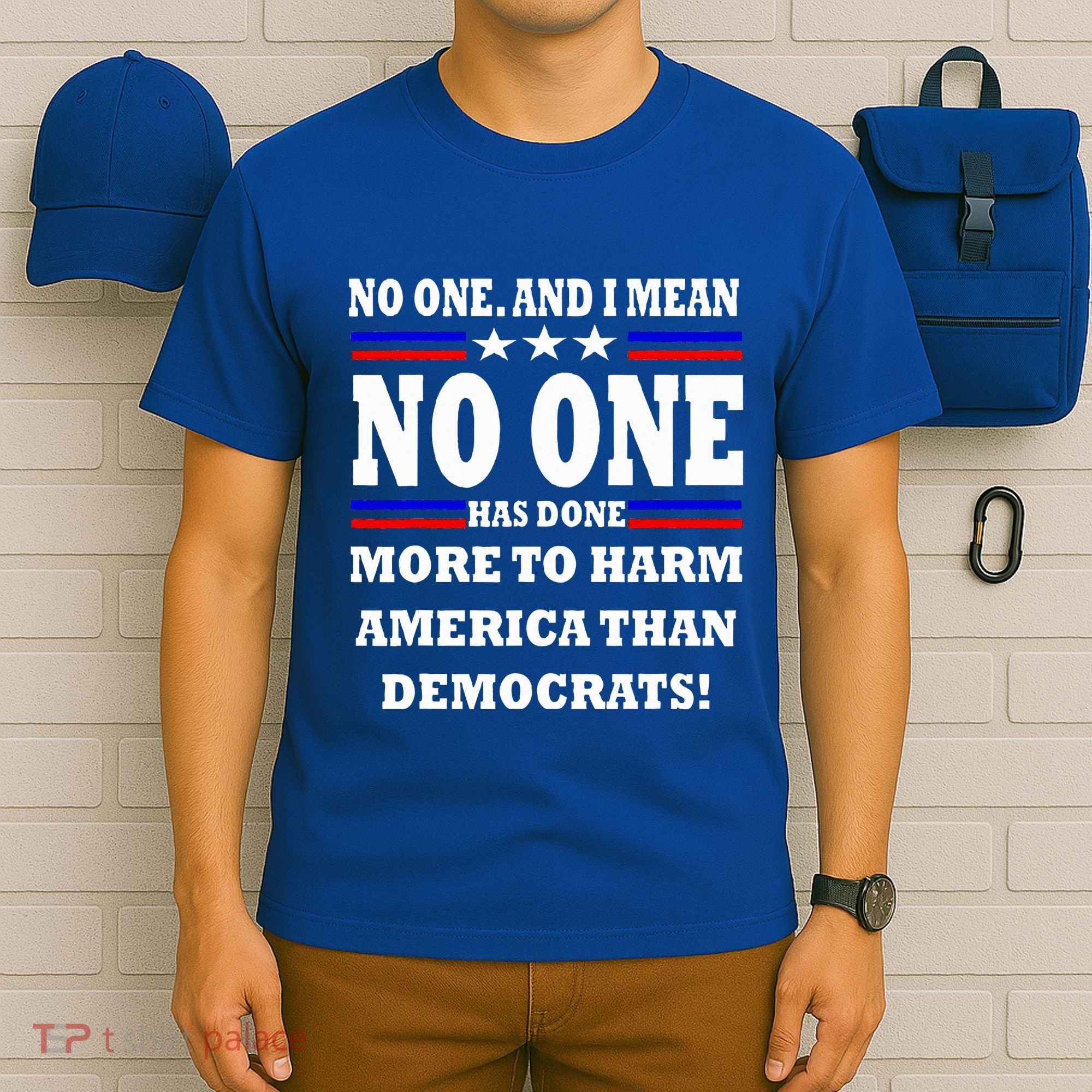 No One Has Done More To Harm America Than Democrats T-Shirt