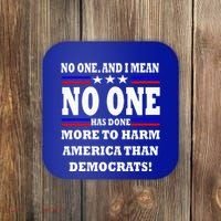 No One Has Done More To Harm America Than Democrats Coaster thumb 0