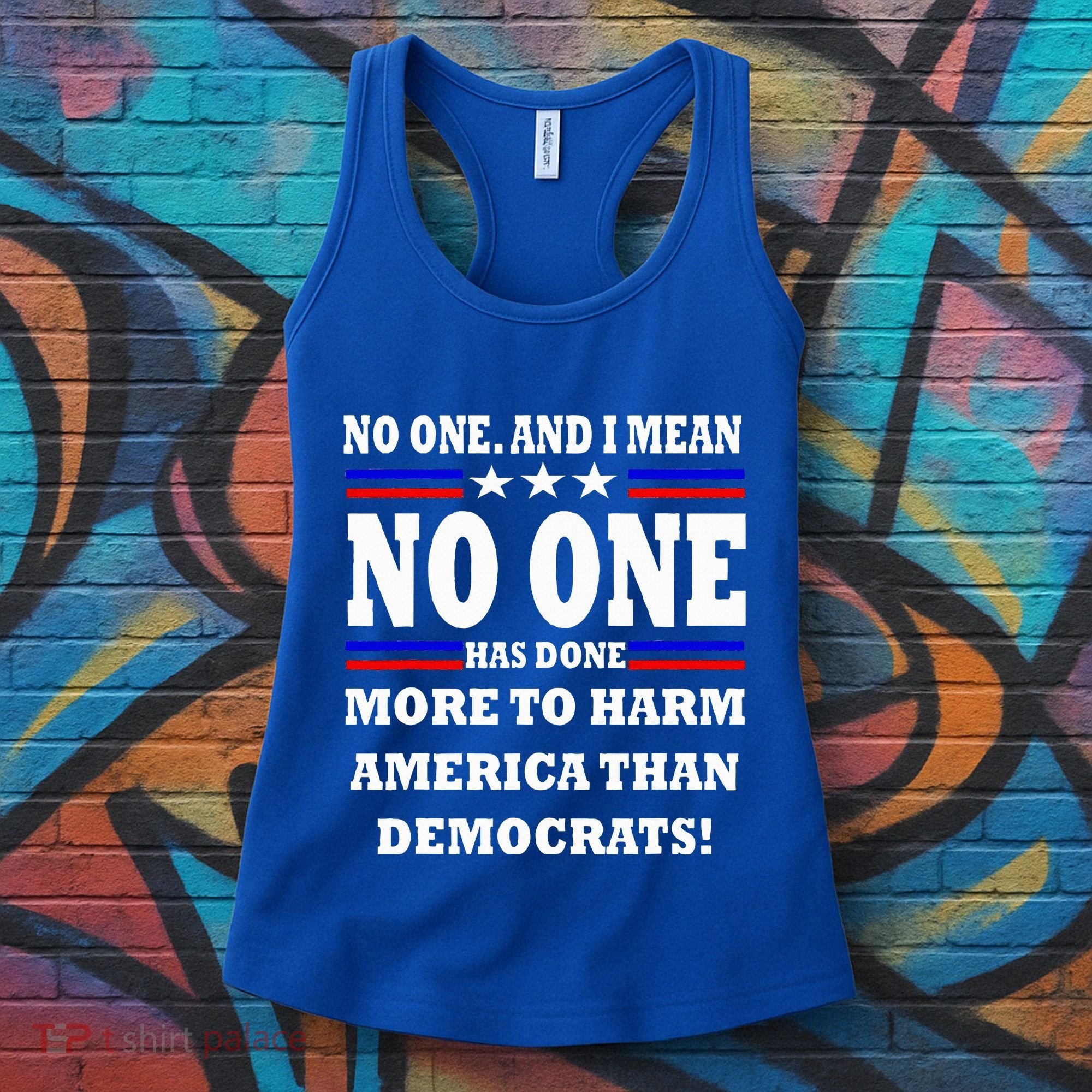 No One Has Done More To Harm America Than Democrats Women's Tank Top