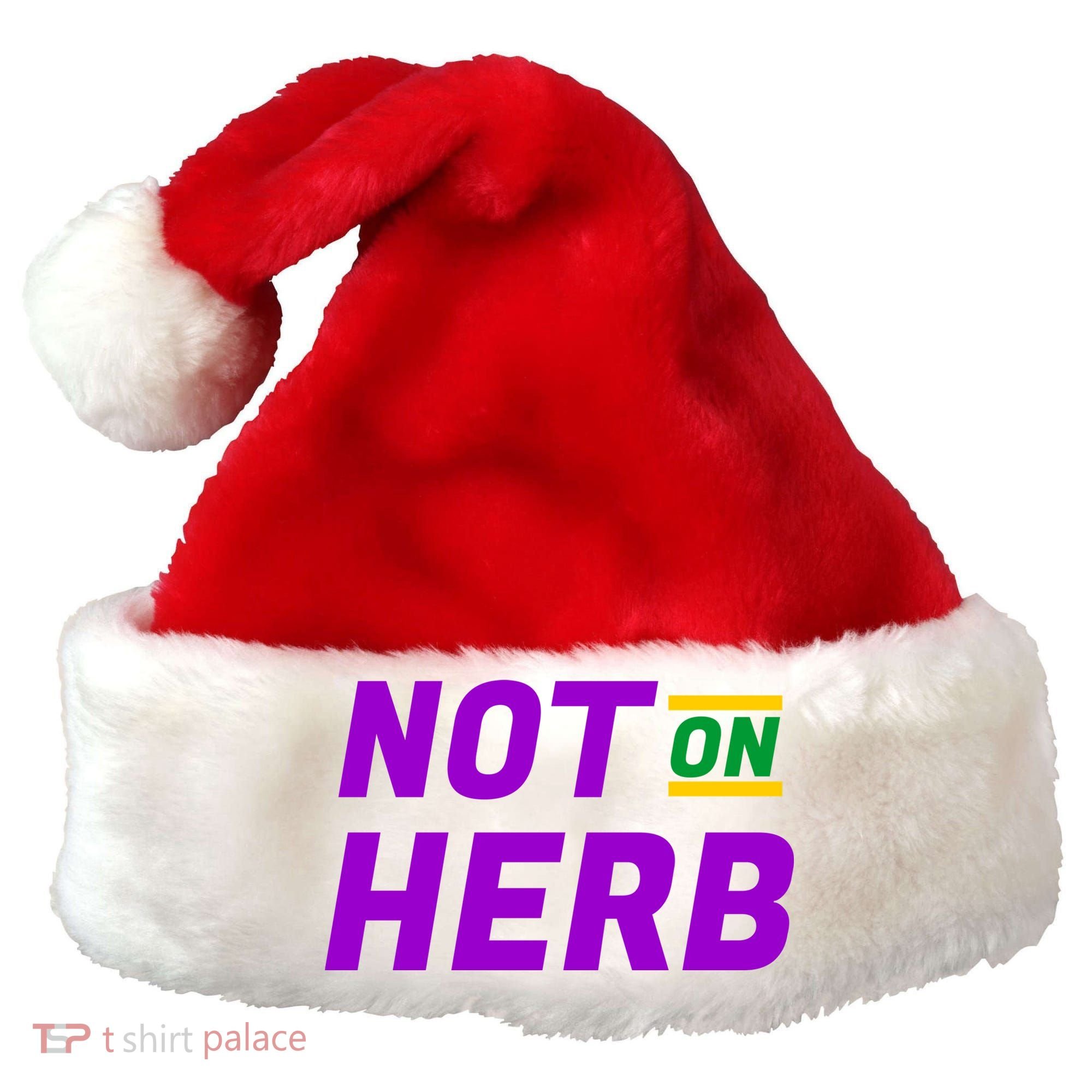Not On Herb Funny Meme Santa Hat