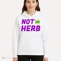 Not On Herb Funny Meme Hoodie thumb 5