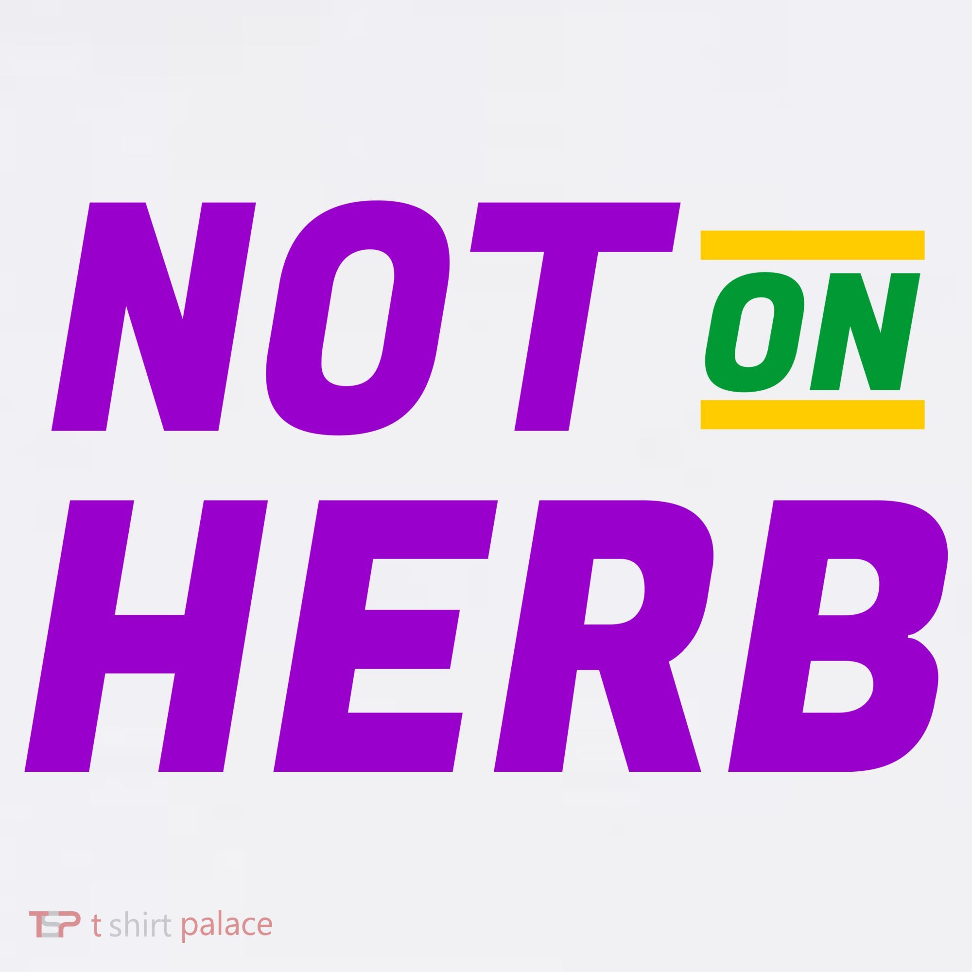 Not On Herb Funny Meme Hoodie