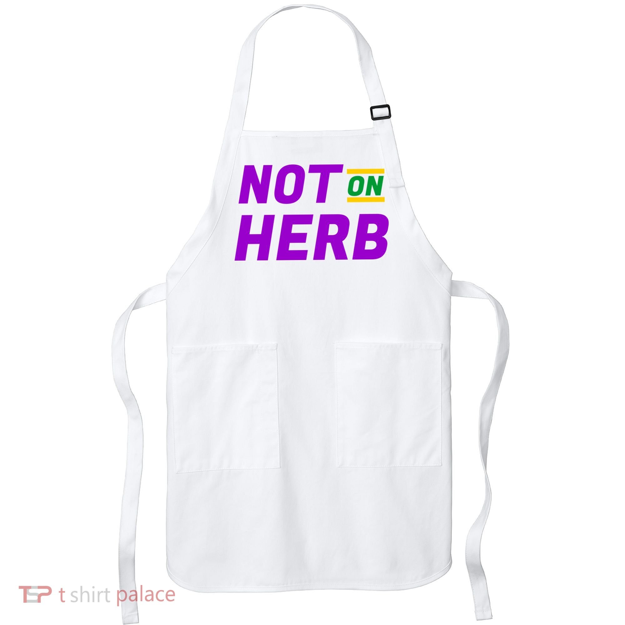 Not On Herb Funny Meme Apron