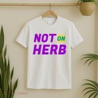 Not On Herb Funny Meme T-Shirt thumb 2