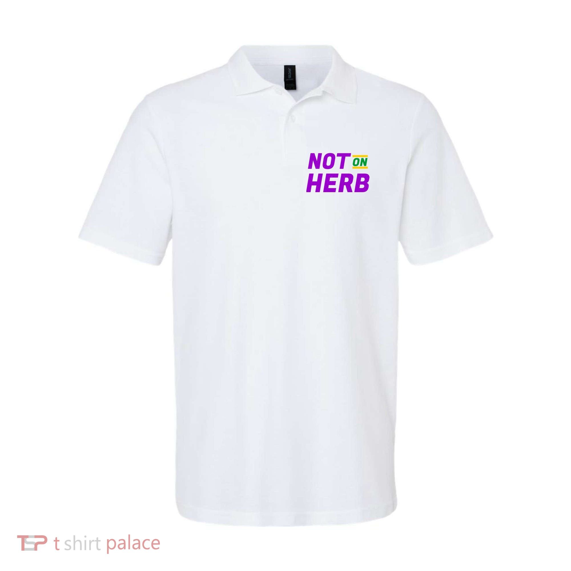 Not On Herb Funny Meme Polo