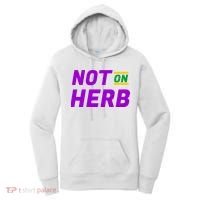 Not On Herb Funny Meme Women's Hoodie thumb 0