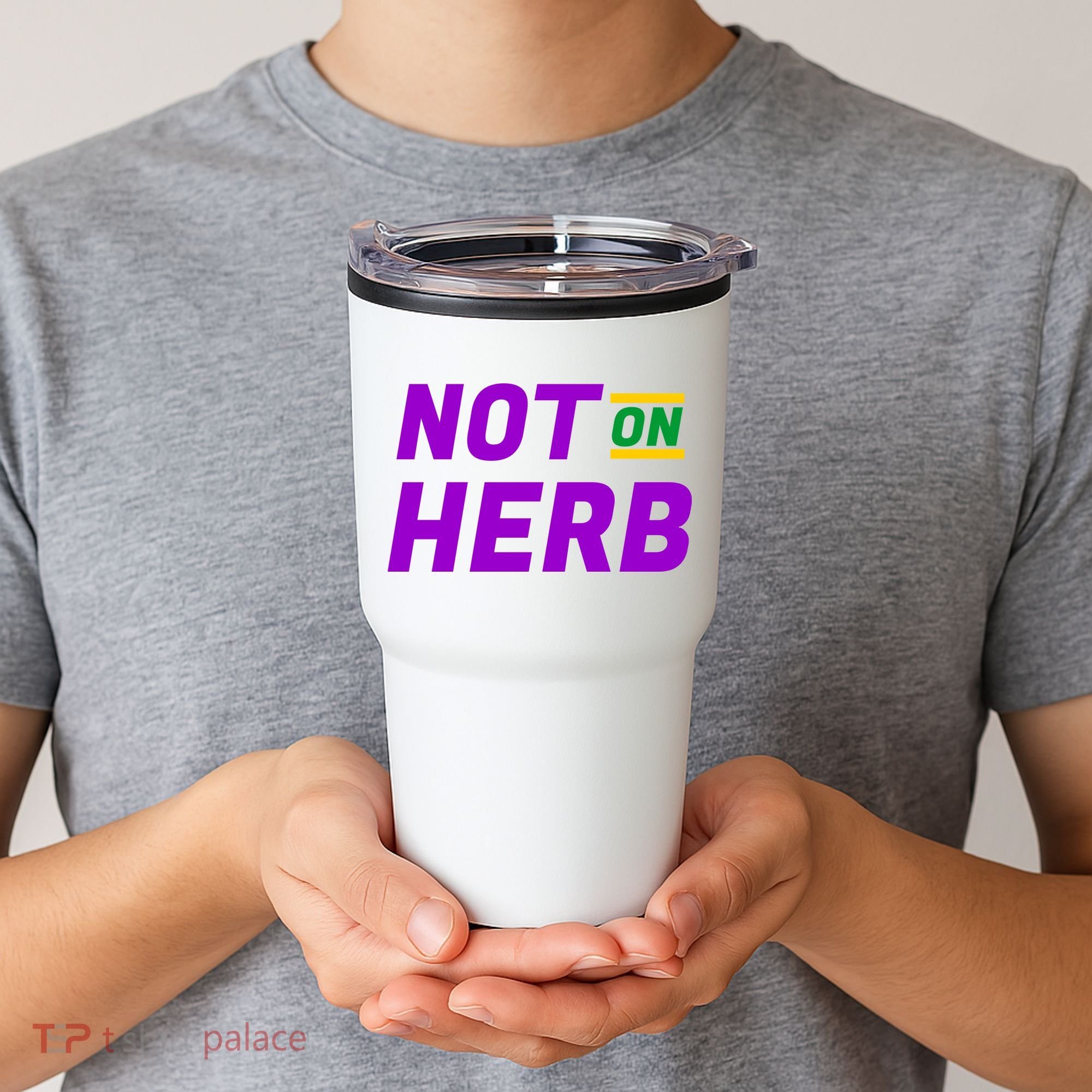 Not On Herb Funny Meme Tumbler