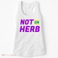 Not On Herb Funny Meme Women's Tank Top thumb 0