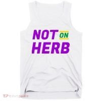 Not On Herb Funny Meme Tank Top thumb 0