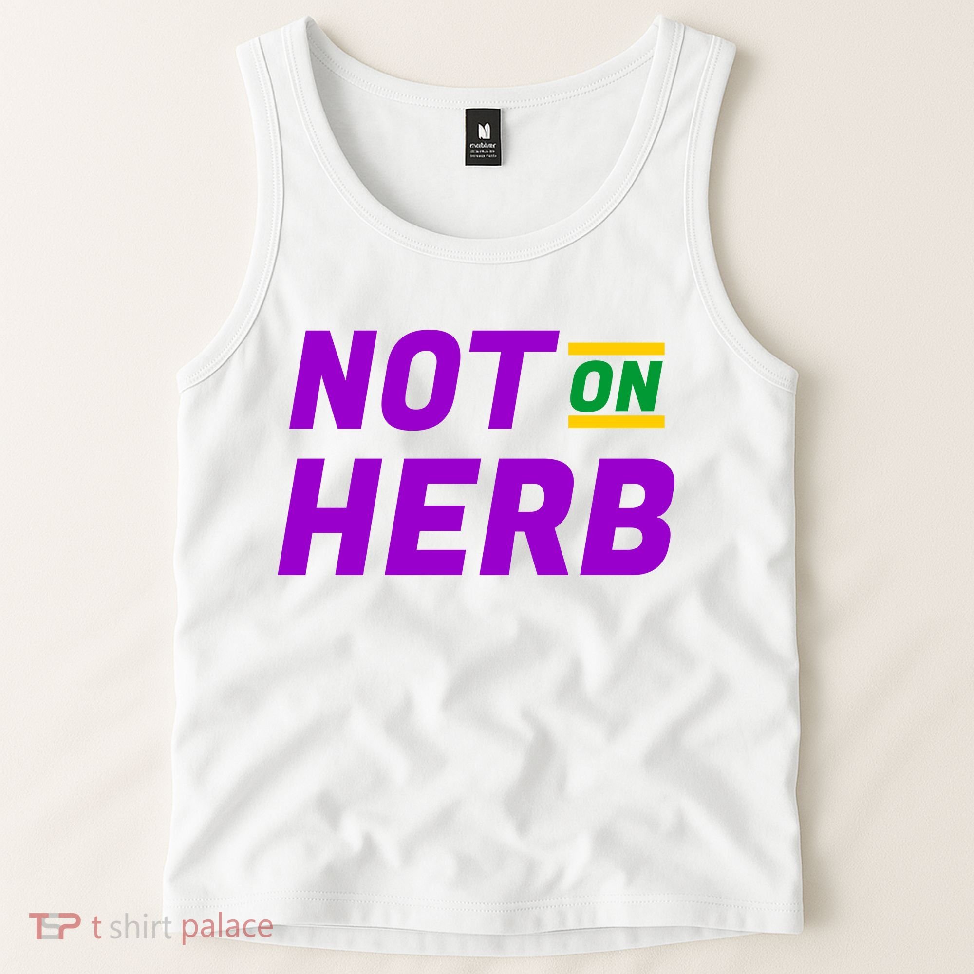 Not On Herb Funny Meme Tank Top