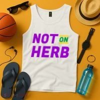 Not On Herb Funny Meme Tank Top thumb 4