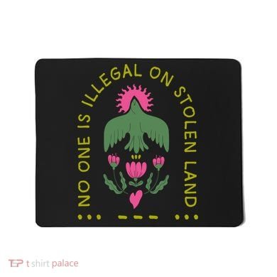 No One Is Illegal On Stolen Land Mousepad