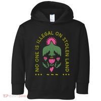 No One Is Illegal On Stolen Land Toddler Hoodie thumb 0