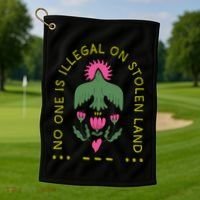No One Is Illegal On Stolen Land Golf Towel thumb 1
