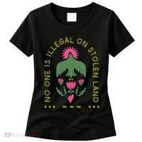 No One Is Illegal On Stolen Land Women's T-Shirt thumb 0
