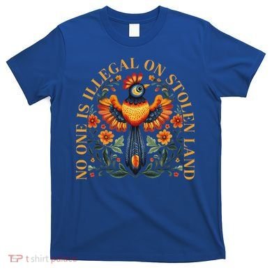 No One Is Illegal On Stolen Land Native Americans T-Shirt