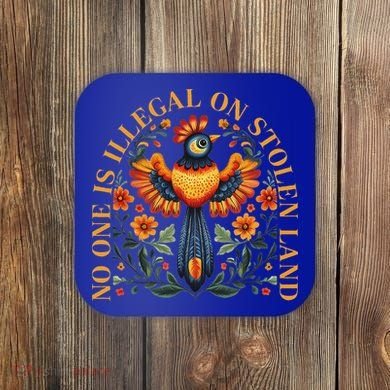 No One Is Illegal On Stolen Land Native Americans Coaster