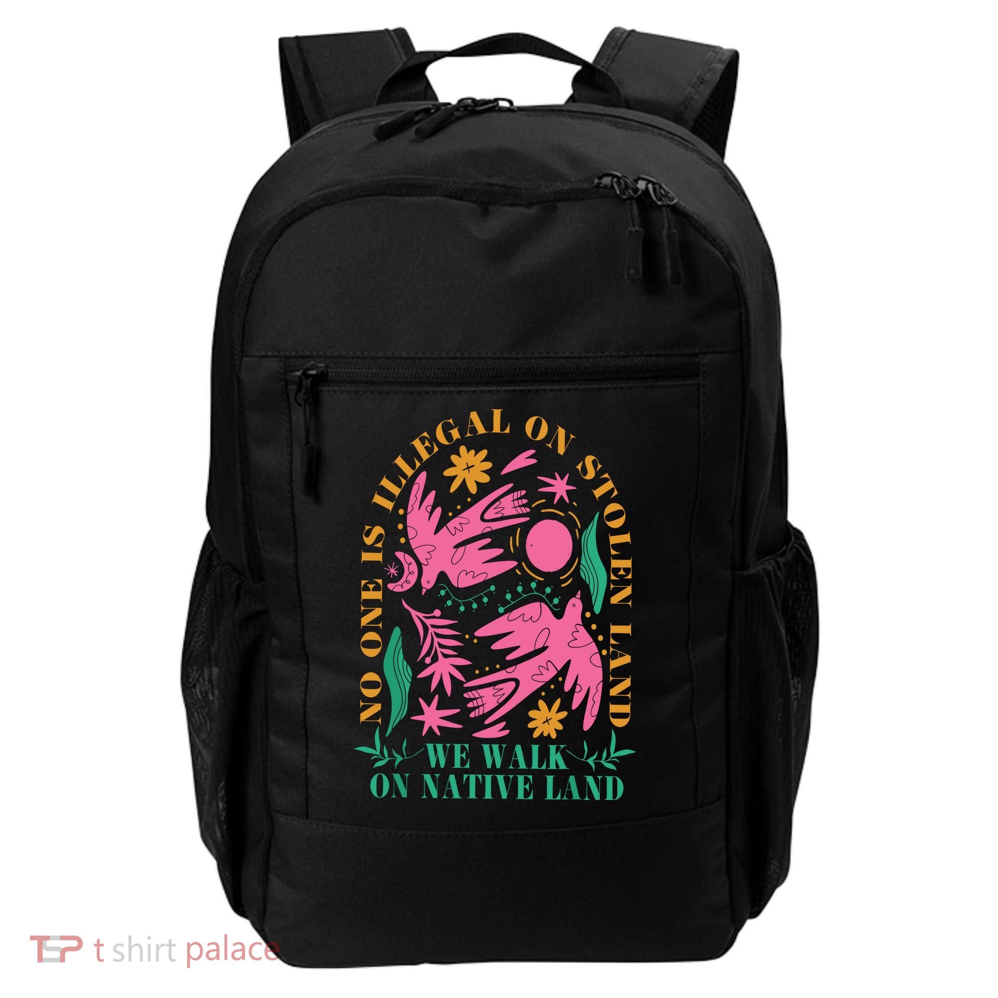No One Is Illegal On Stolen Land We Walk On Native Land Backpack