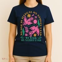 No One Is Illegal On Stolen Land We Walk On Native Land T-Shirt thumb 4