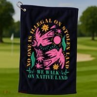 No One Is Illegal On Stolen Land We Walk On Native Land Golf Towel thumb 1