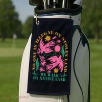 No One Is Illegal On Stolen Land We Walk On Native Land Golf Towel thumb 2