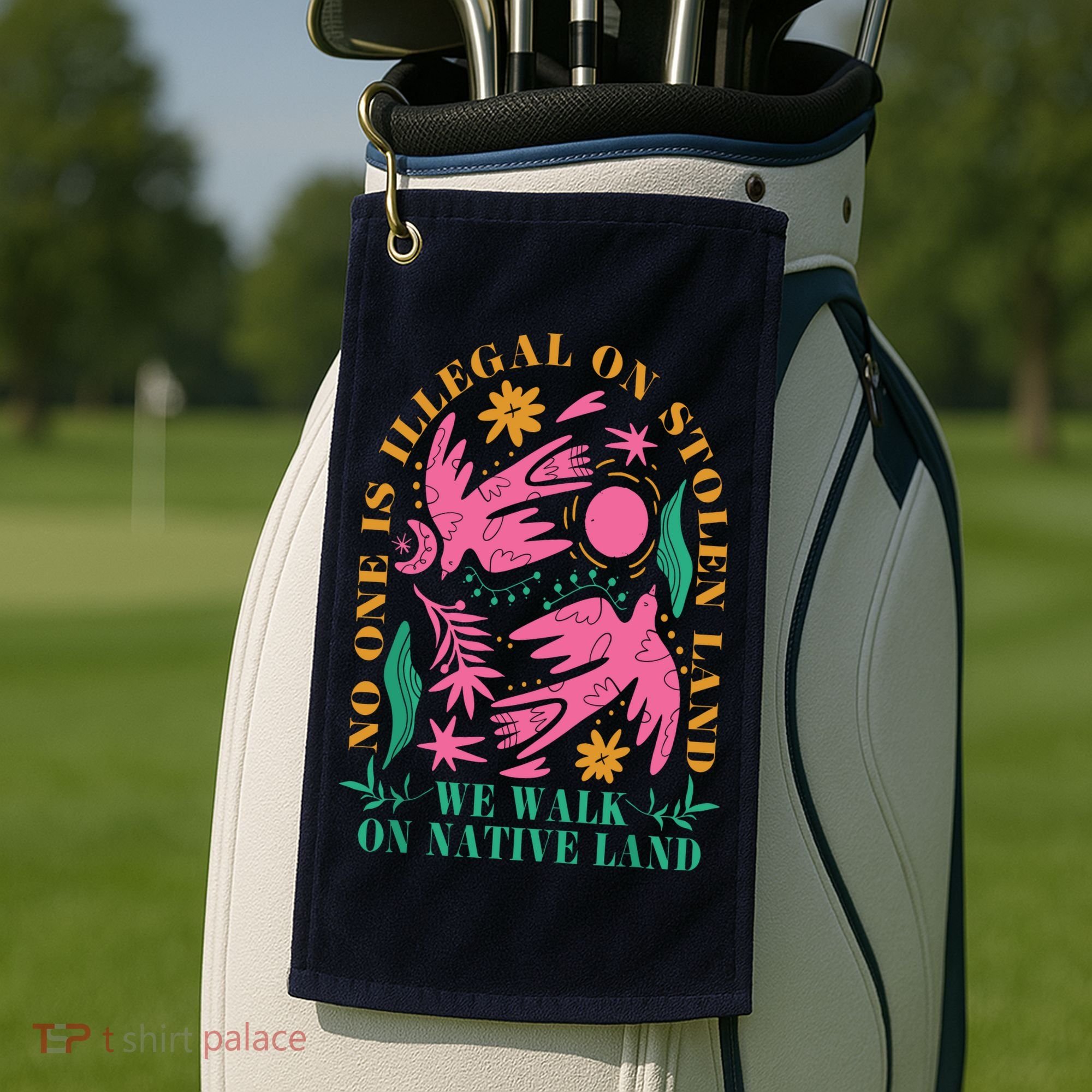 No One Is Illegal On Stolen Land We Walk On Native Land Golf Towel