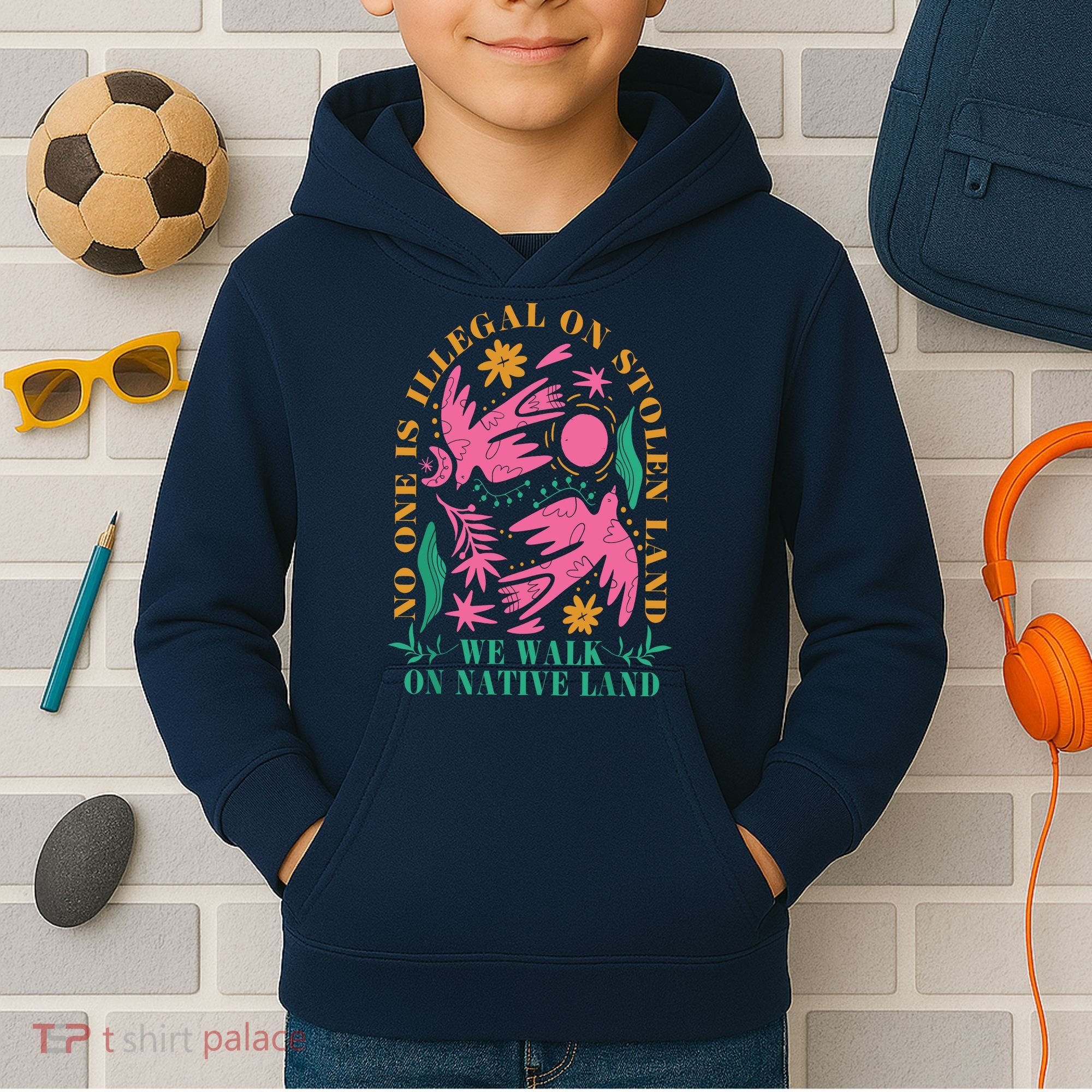 No One Is Illegal On Stolen Land We Walk On Native Land Kids Hoodie