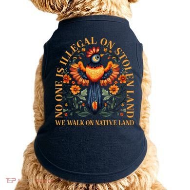 No One is Illegal on Stolen Land We Walk On Native Land Doggie Tank