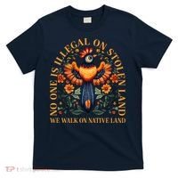 No One is Illegal on Stolen Land We Walk On Native Land T-Shirt thumb 0