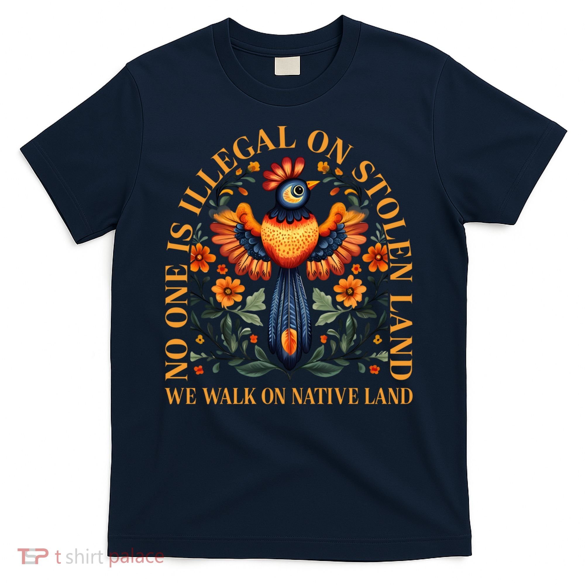 No One is Illegal on Stolen Land We Walk On Native Land T-Shirt