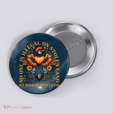 No One is Illegal on Stolen Land We Walk On Native Land Button