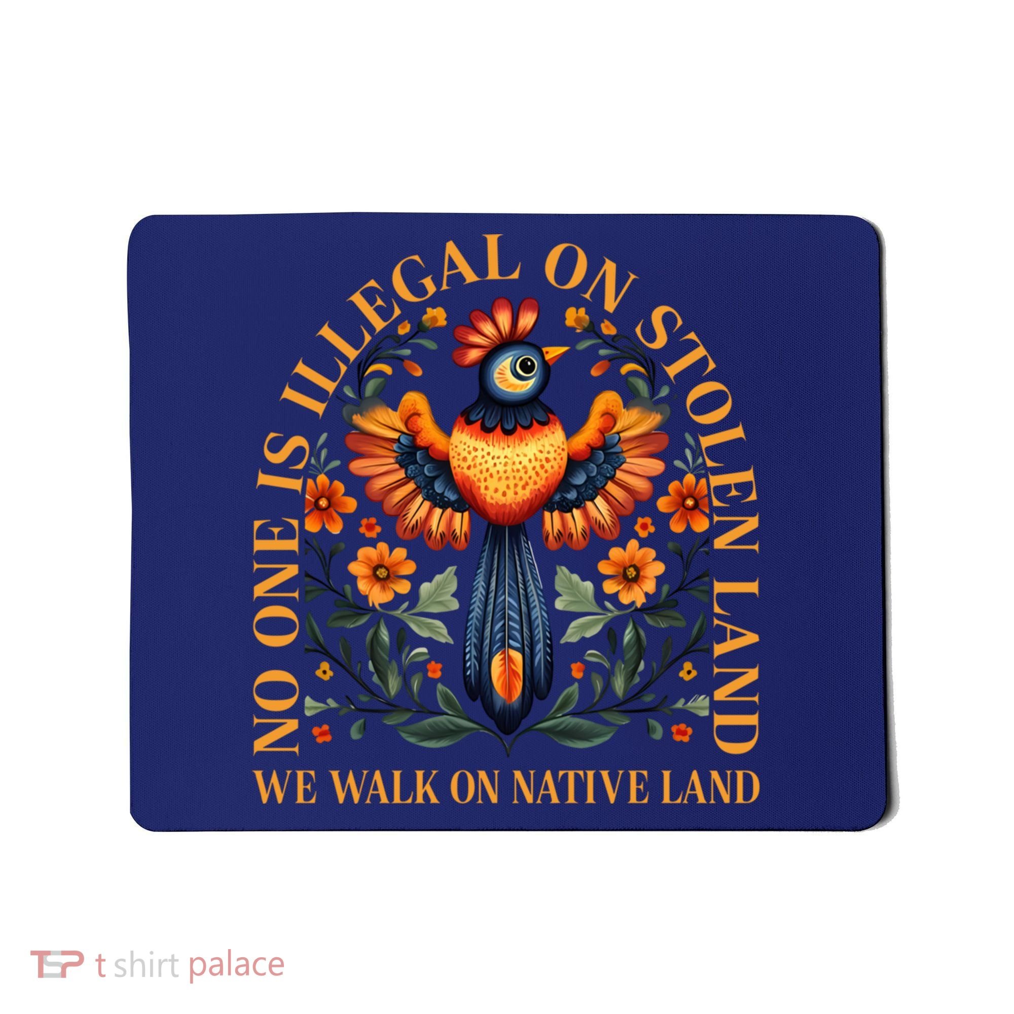 No One is Illegal on Stolen Land We Walk On Native Land Mousepad