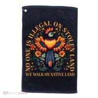 No One is Illegal on Stolen Land We Walk On Native Land Golf Towel thumb 0