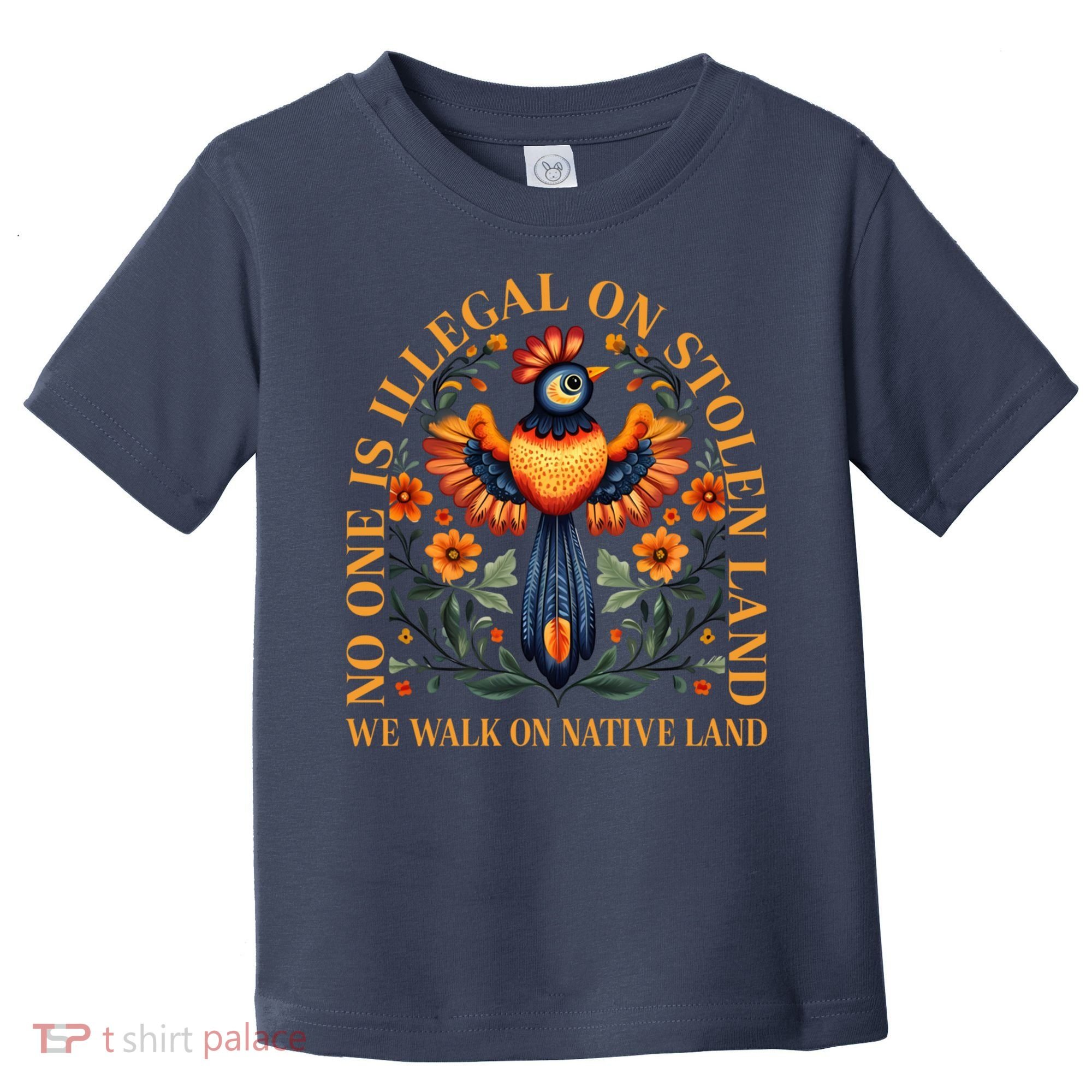 No One is Illegal on Stolen Land We Walk On Native Land Toddler T-Shirt