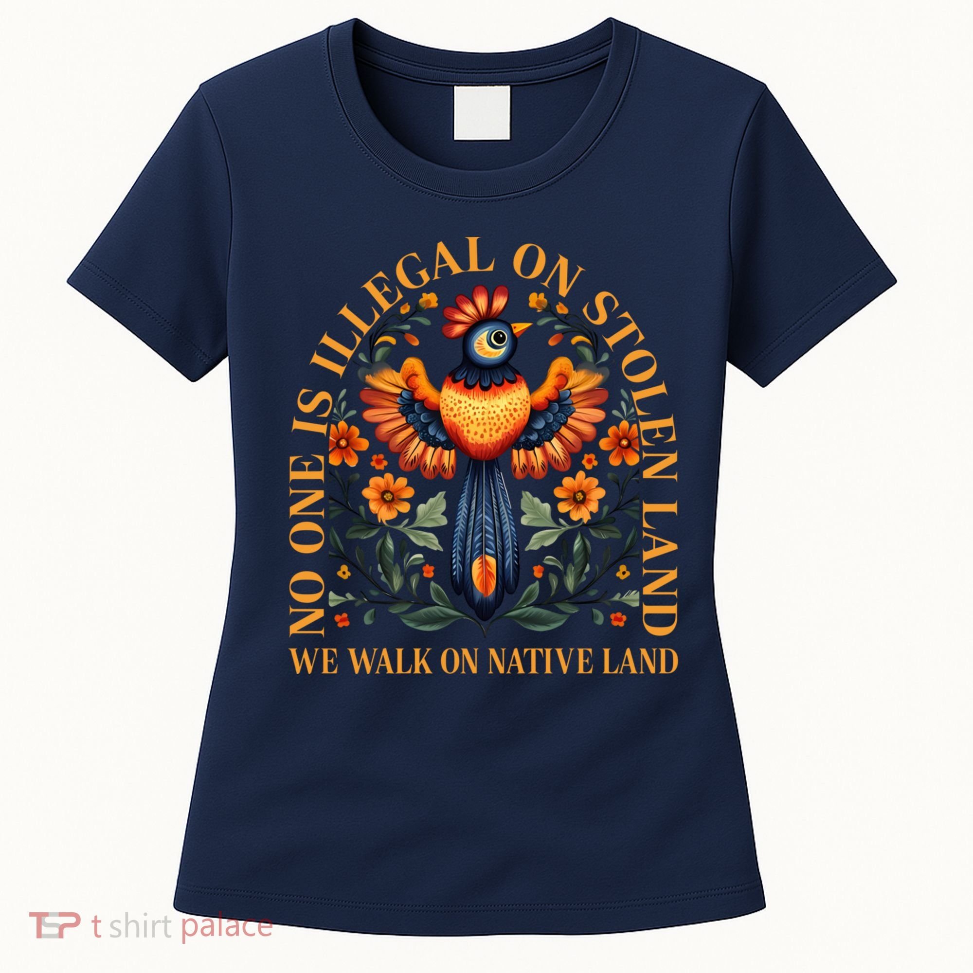 No One is Illegal on Stolen Land We Walk On Native Land Women's T-Shirt