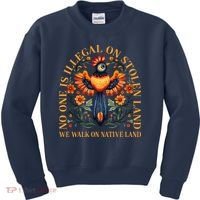 No One is Illegal on Stolen Land We Walk On Native Land Kids Sweatshirt thumb 0